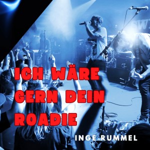 อัลบัม Ich wäre gern dein Roadie (Single Edit) ศิลปิน Inge Rummel