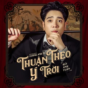 ดาวน์โหลดและฟังเพลง Thuận Theo Ý Trời (Instrumental) พร้อมเนื้อเพลงจาก Bùi Anh Tuấn