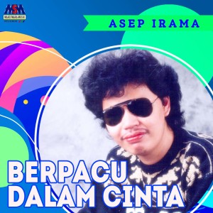 Dengarkan Berpacu Dalam Cinta lagu dari Asep Irama dengan lirik