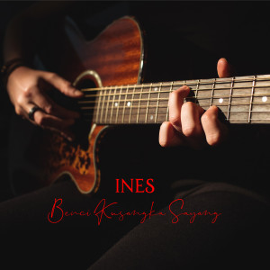 Dengarkan lagu Benci Kusangka Sayang nyanyian Ines dengan lirik