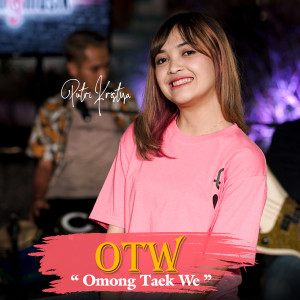 Listen to OTW(Omong Taek We) song with lyrics from Putri Kristya