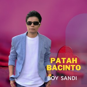 Dengarkan Patah Bacinto lagu dari Boy Sandi dengan lirik