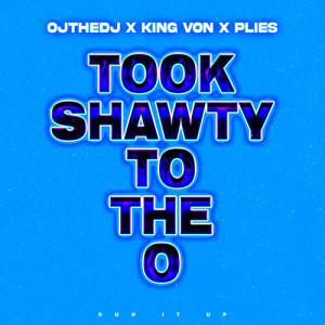 OJ The DJ的专辑Took Shawty To The O (Explicit)