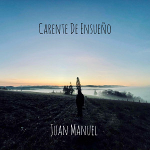 Listen to Carente De Ensueño song with lyrics from Juan Manuel