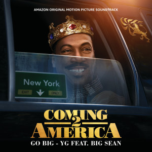 收聽YG的Go Big (From The Amazon Original Motion Picture Soundtrack Coming 2 America|Explicit)歌詞歌曲