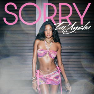 收聽Tai'Aysha的Sorry歌詞歌曲