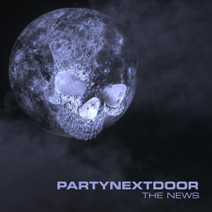 收聽PartyNextDoor 的THE NEWS歌詞歌曲
