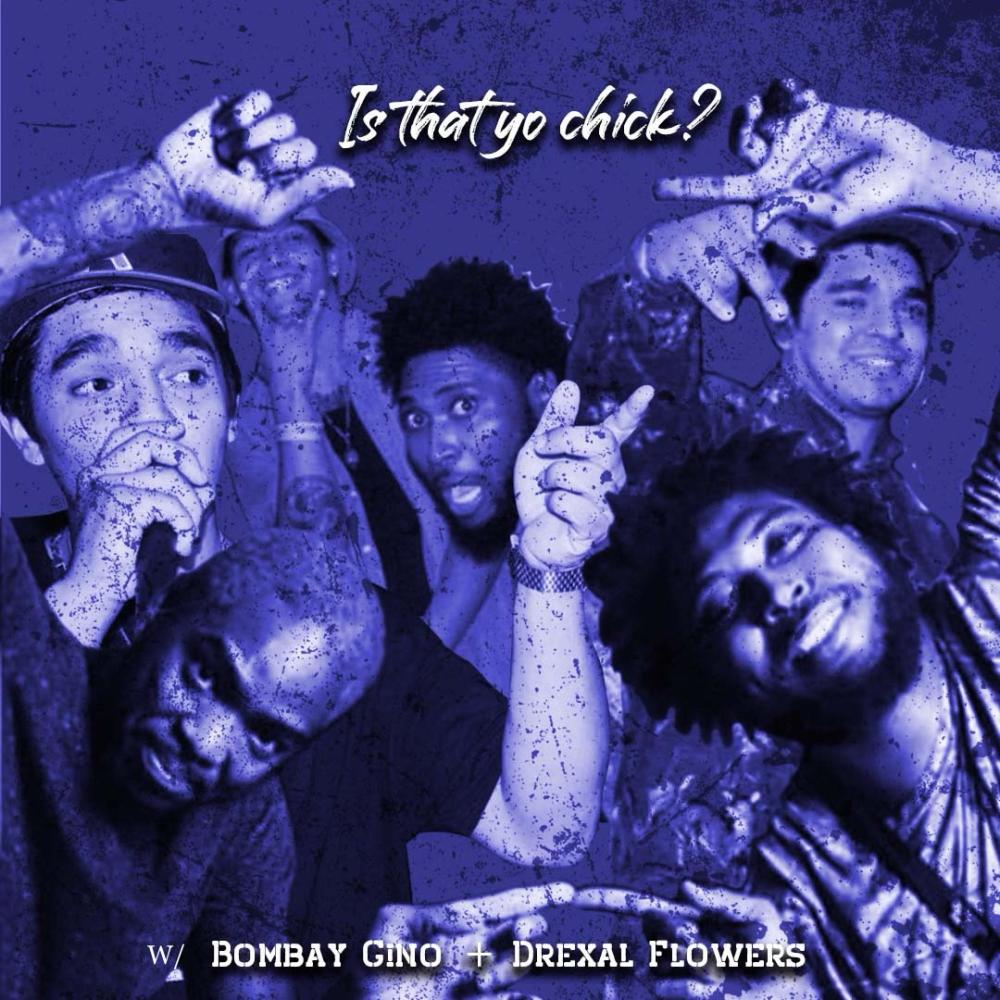 Is That yo Chick? (feat. Bombay Gino, Drexal Flowers & K.E. on the track) (Explicit)