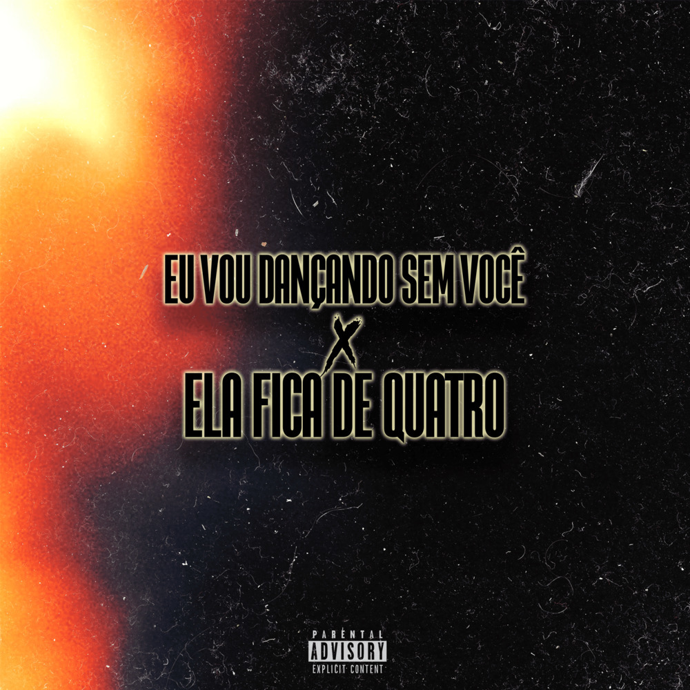EU VOU DANÇANDO SEM VOCÊ X ELA FICA DE QUATRO (Explicit)