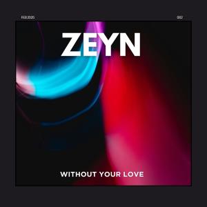 收聽Zeyn的Without Your Love歌詞歌曲