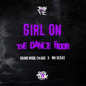 Tre Oh Fie的專輯Girl On The Dance Floor (feat. Grind Mode Chaos & Mr. Vegas) [Explicit]