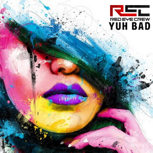 Album Yuh Bad (Explicit) from Red Eye Crew