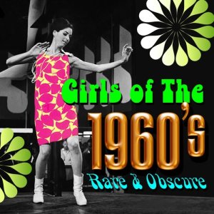 Various Artists的專輯Girls of the 1960s - Rare & Obscure