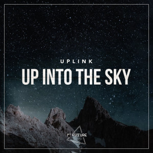 Listen to Up Into The Sky (Extended Mix) song with lyrics from Uplink