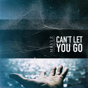 Dengarkan lagu Can't Let You Go nyanyian Mrvlz dengan lirik