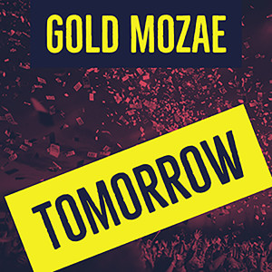收聽Gold Mozae的Tomorrow歌詞歌曲