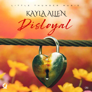 Kayla Allen的专辑Disloyal (Explicit)
