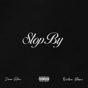 Listen to Stop By (Explicit) song with lyrics from Drama Relax