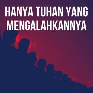 อัลบัม Hanya Tuhan Yang Mengalahkannya ศิลปิน SUPERIOTS