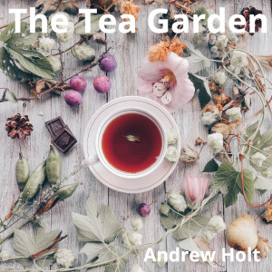 Andrew Holt的專輯The Tea Garden (Instrumental)