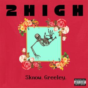 收聽Lil Sknow的2HiGH (feat. Greeley) (Explicit)歌詞歌曲