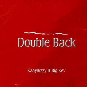 收聽KaayRizzy的Double Back (feat. Big Kev) (Explicit)歌詞歌曲