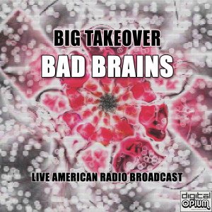 Album Big Takeover (Live) from Bad Brains