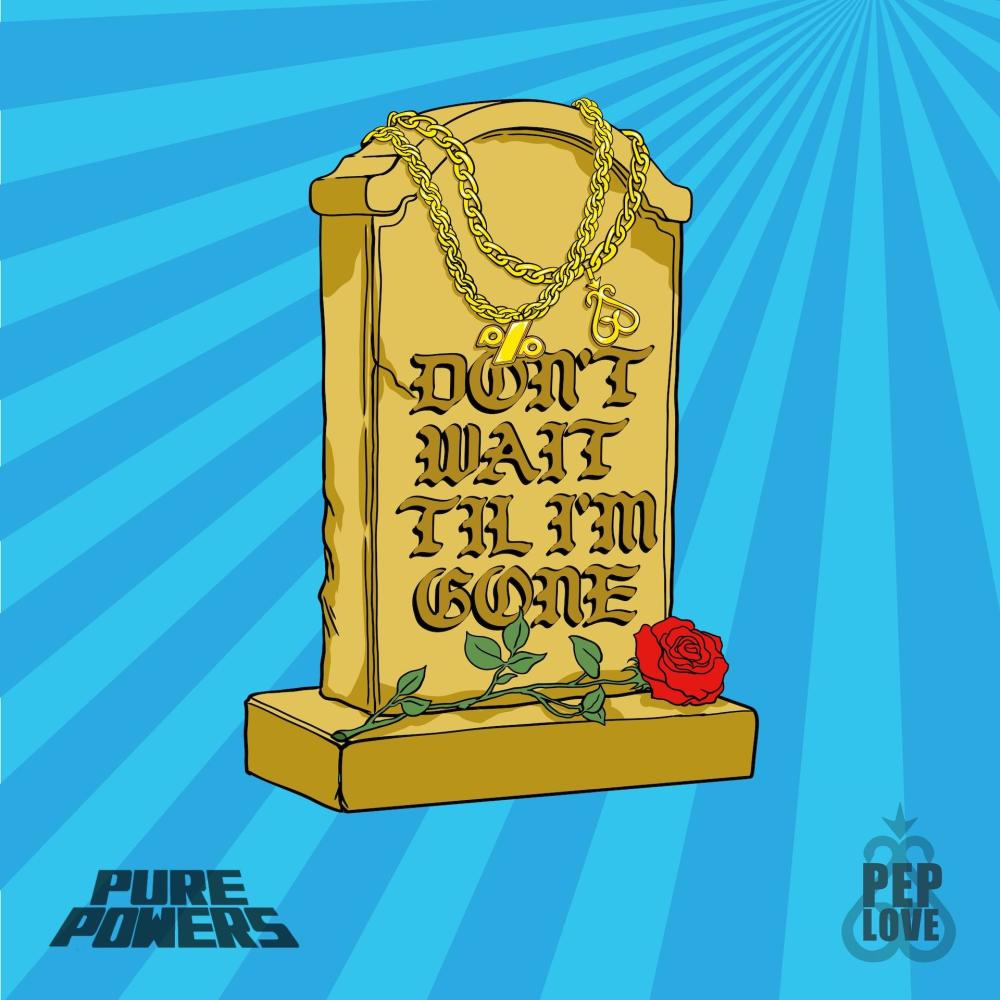 Don't Wait Till I'm Gone (Explicit)