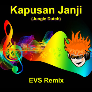 Album Kapusan Janji (Jungle Dutch) (Remix Version) oleh EVS Remix