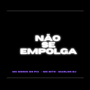 MC MONIK DO PIX的專輯Não Se Empolga Mdj (Explicit)