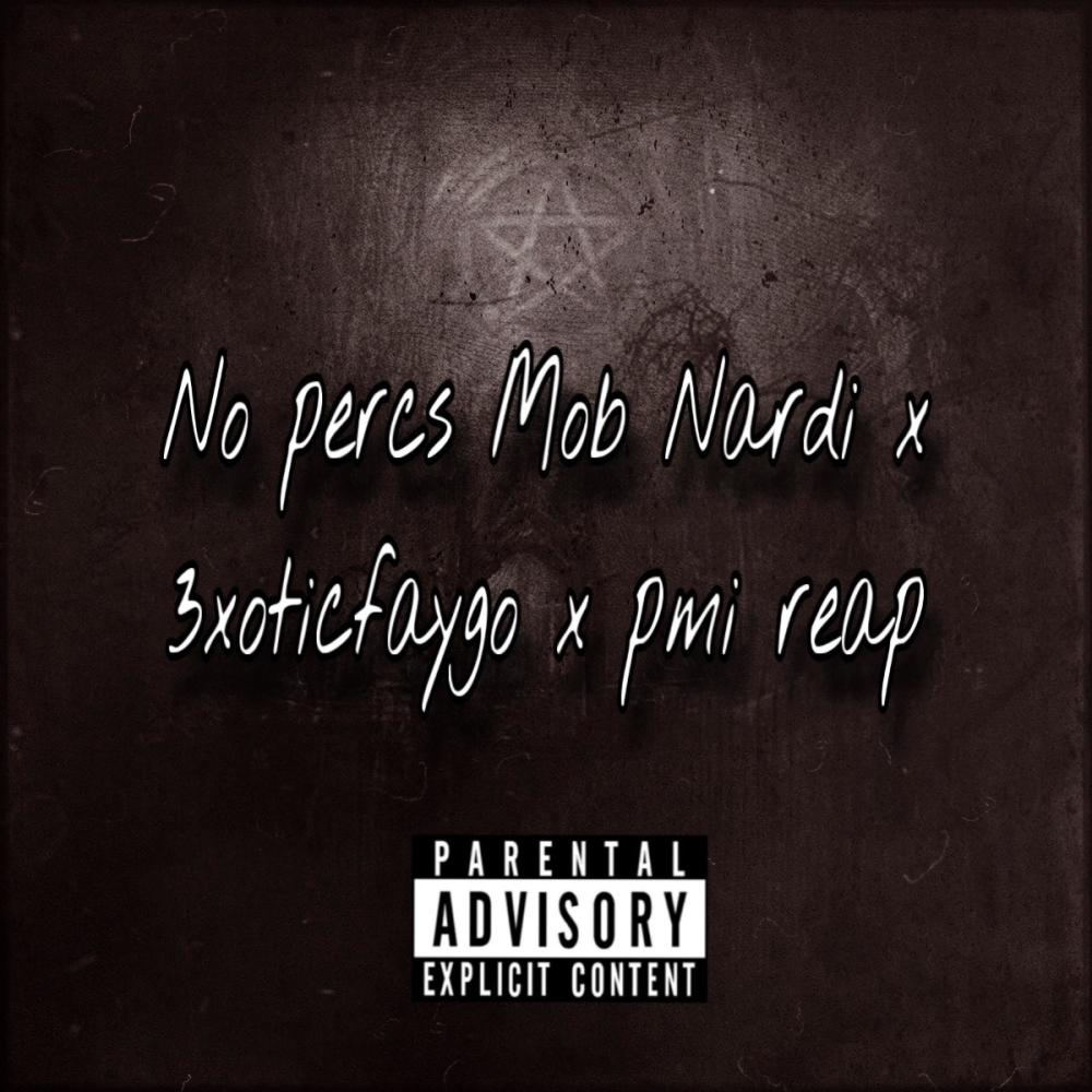 No percs (feat. Pmi reap & 3xoticfaygo) (Explicit)