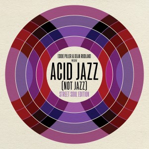Album Eddie Piller & Dean Rudland present Acid Jazz Not Jazz: Street Soul oleh Various