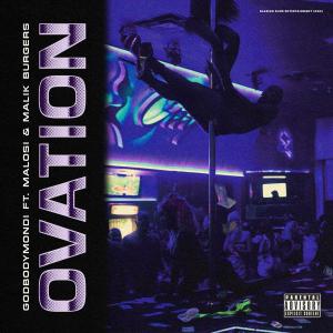 Listen to Ovation (feat. Malik Burgers & Malosi) (Explicit) song with lyrics from GodBodyMondi