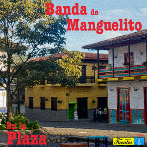 收聽Banda de Manguelito的Mi Manguelito歌詞歌曲