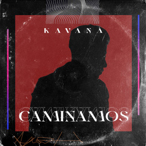 Dengarkan lagu Caminamos nyanyian Kavana dengan lirik