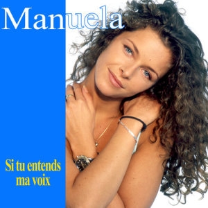 收聽Manuela的Si tu entends ma voix歌詞歌曲