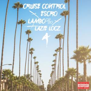 Lazie Locz的專輯Cruise Control (feat. Lambo5280 & Lazie Locz) [Explicit]