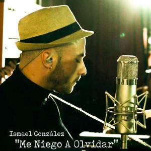 收聽Ismael González的Me Niego a Olvidar歌詞歌曲