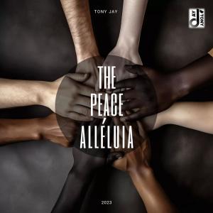 Album THE PEACE ALLELUIA .NOËL 2023 oleh Tony Jay