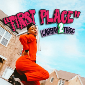 Dengarkan First Place (Explicit) lagu dari LARRAY dengan lirik