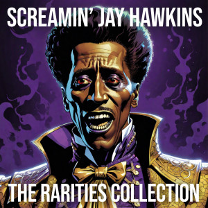 Screamin' Jay Hawkins的專輯The Rarities Collection