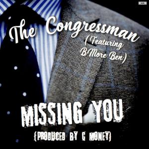 收听The Congressman的Missing You(feat. BMore Ben)歌词歌曲