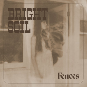 Fences的專輯Bright Soil