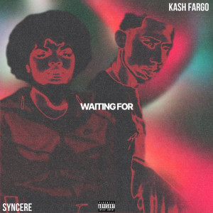 Album Waiting For (Explicit) from Kash Fargo