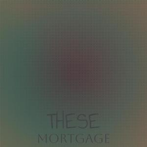 Album These Mortgage from Various Artists