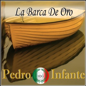 Album Imprescindibles la Barca de Oro oleh Pedro Infante