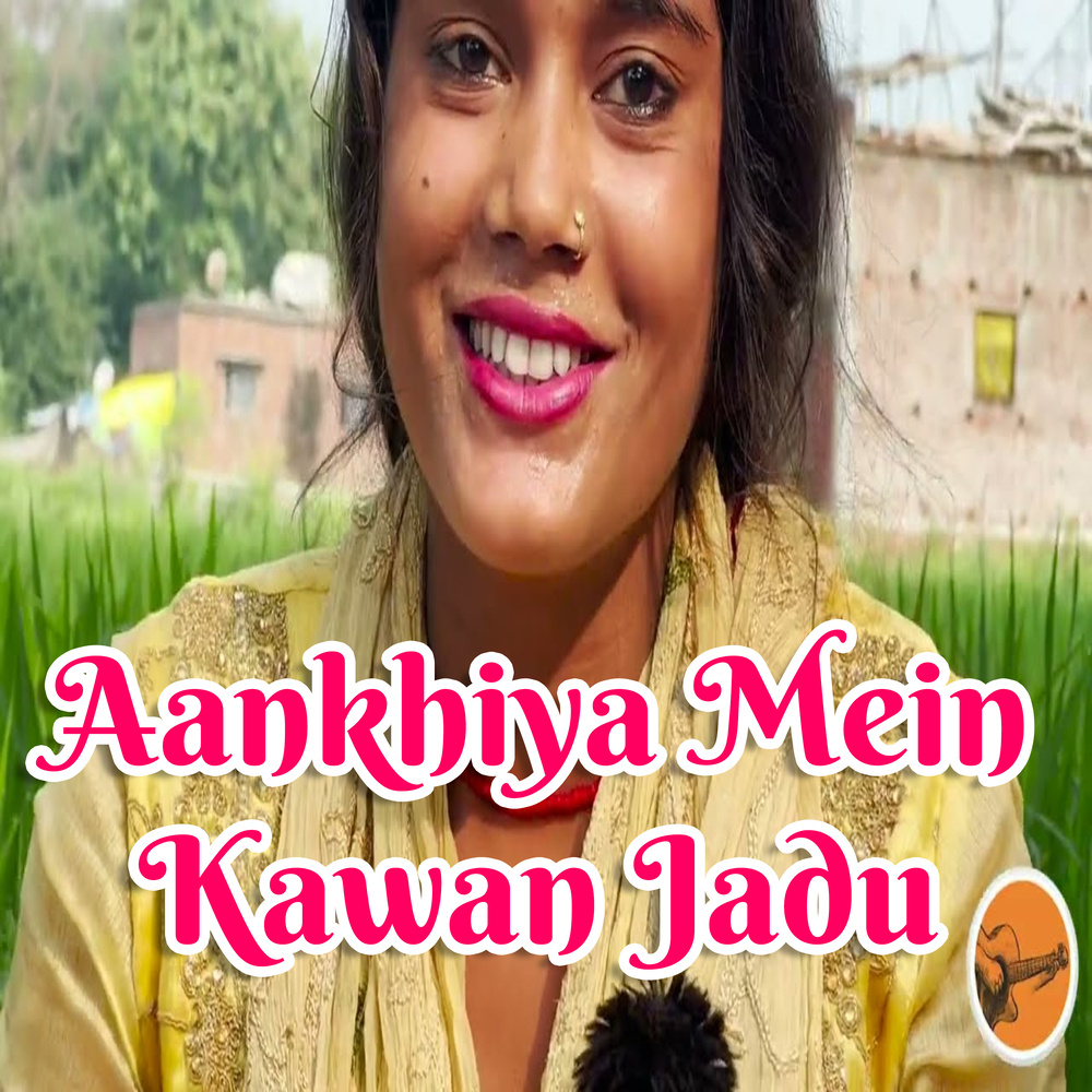 Aankhiya Mein Kawan Jadu