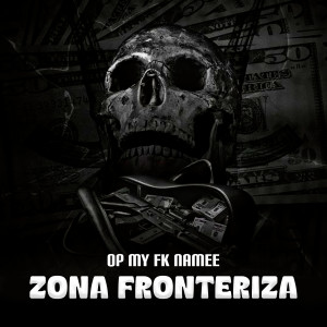 Album Zona Fronteriza from Op My Fk Namee