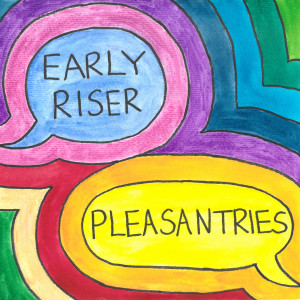 Album Pleasantries from Early Riser