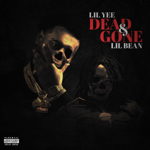 Album Dead & Gone (feat. Lil Bean) (Explicit) from Lil Yee
